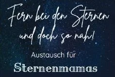 Fern bei den Sternen und doch so nah. Austausch für Sternenmamas